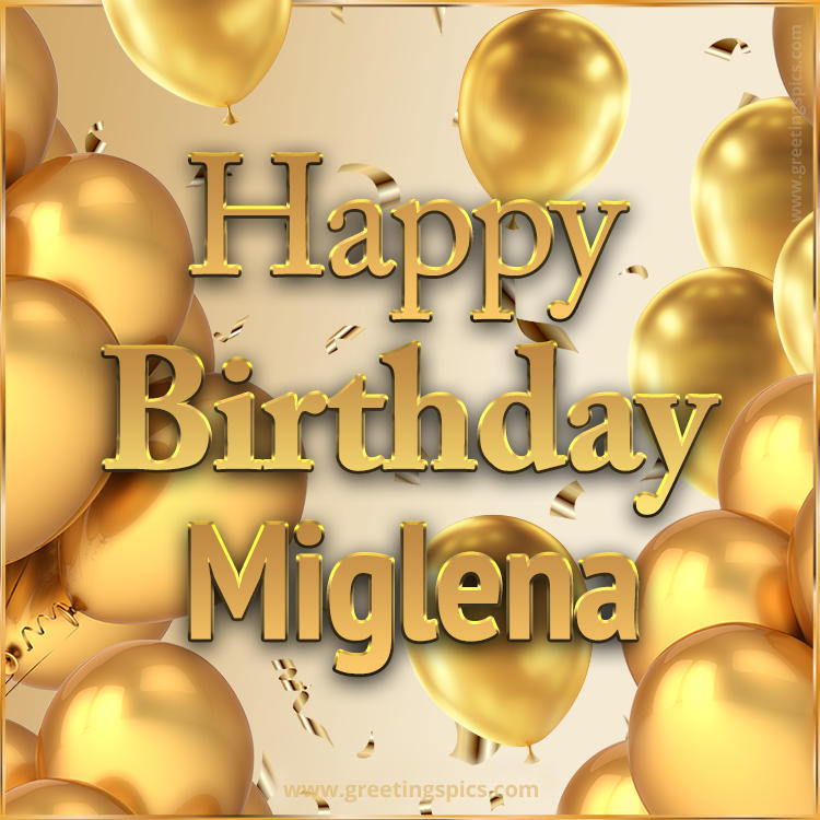 Happy Birthday Miglena Card with golden confetti and balloons (square shape image)