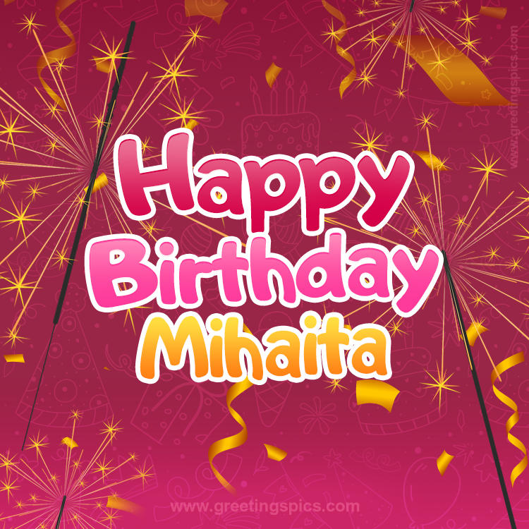 Happy Birthday Mihaita Image with sparklers (square shape image)