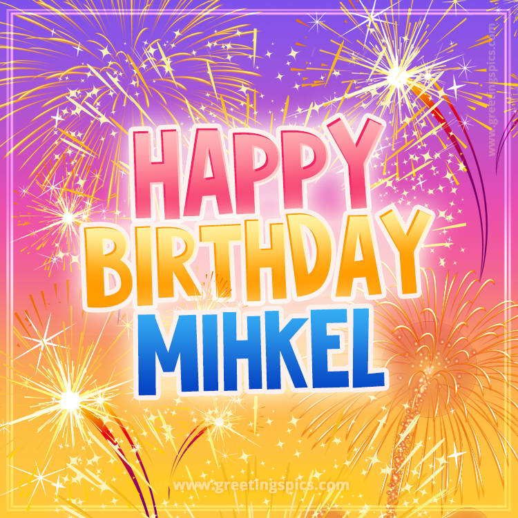 Happy Birthday Mihkel Picture with fireworks (square shape image)