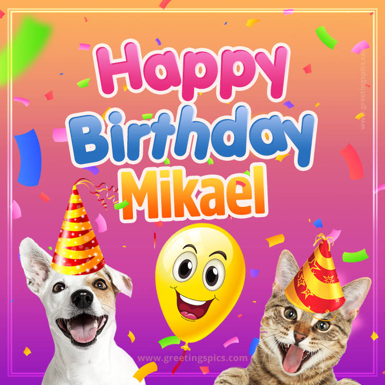 Happy Birthday Mikael Funny Image with cat and dog (square shape image)