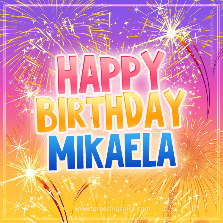 Happy Birthday Mikaela Picture with fireworks (square shape image)