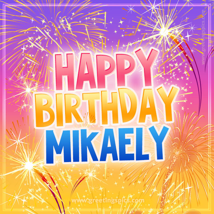 Happy Birthday Mikaely Picture with fireworks (square shape image)