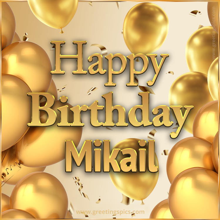 Happy Birthday Mikail Card with golden confetti and balloons (square shape image)