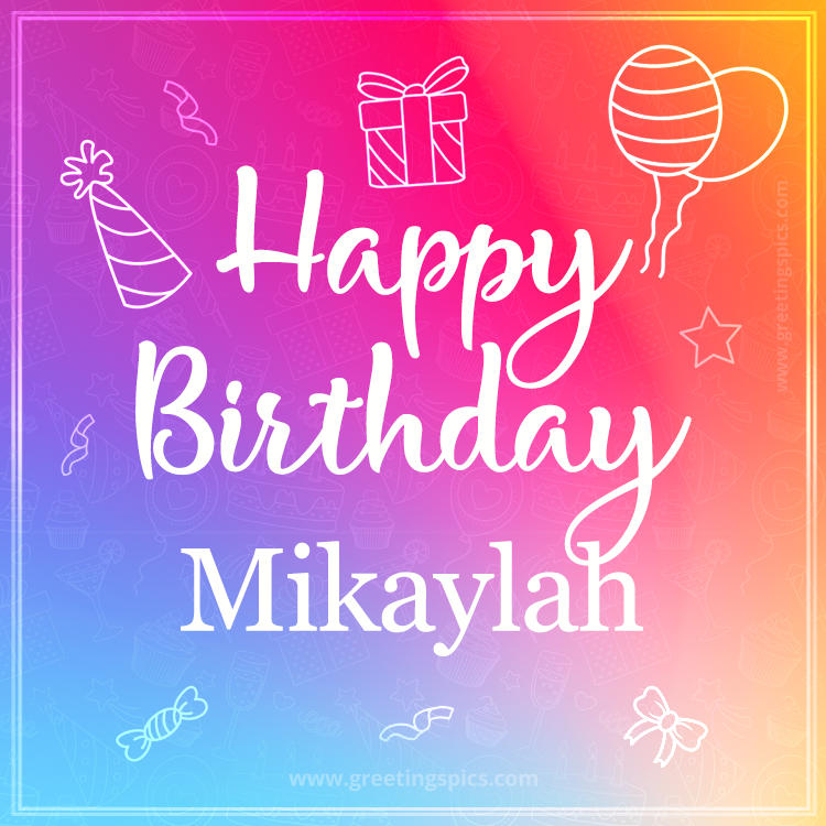 Colorful Happy Birthday Card For Mikaylah (square shape image)