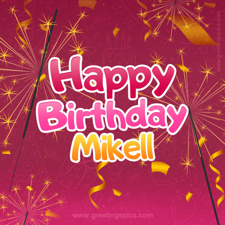 Happy Birthday Mikell Image with sparklers (square shape image)