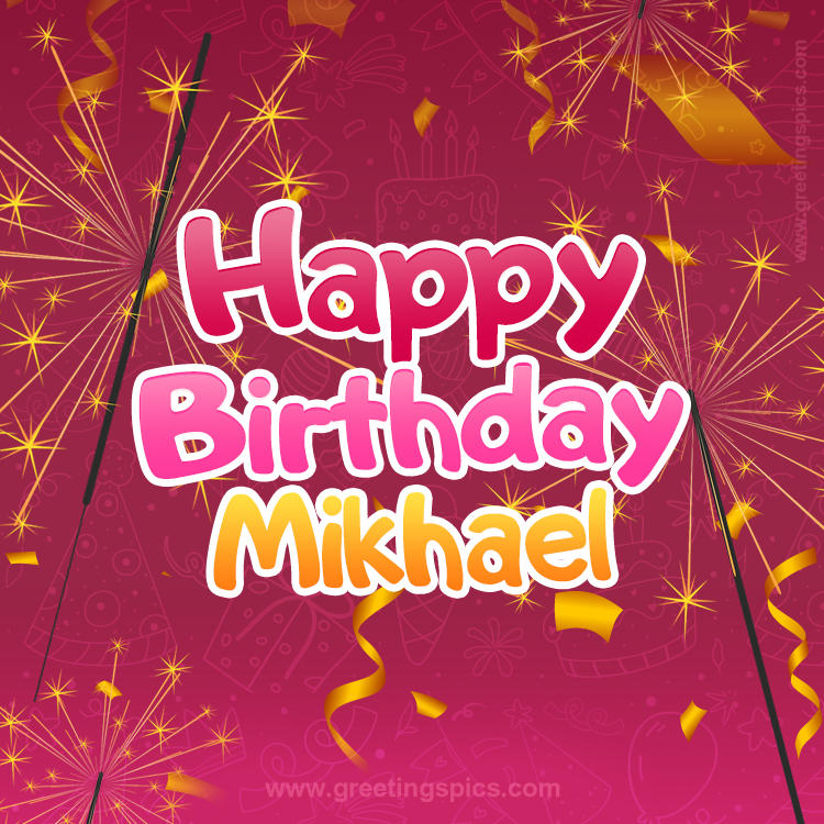 Happy Birthday Mikhael Image with sparklers (square shape image)