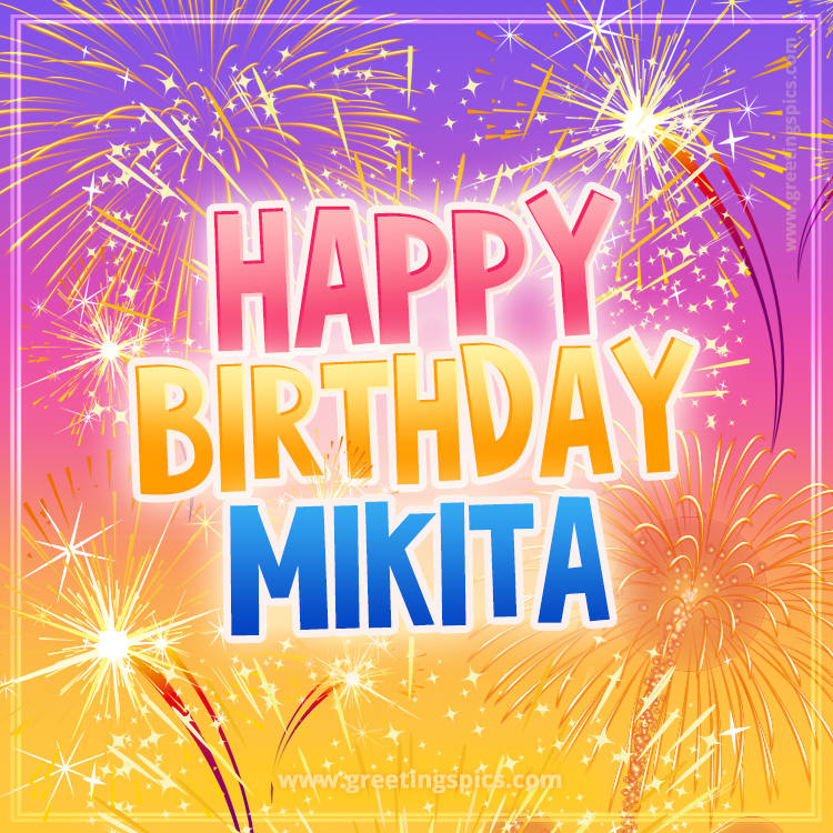 Happy Birthday Mikita Picture with fireworks (square shape image)