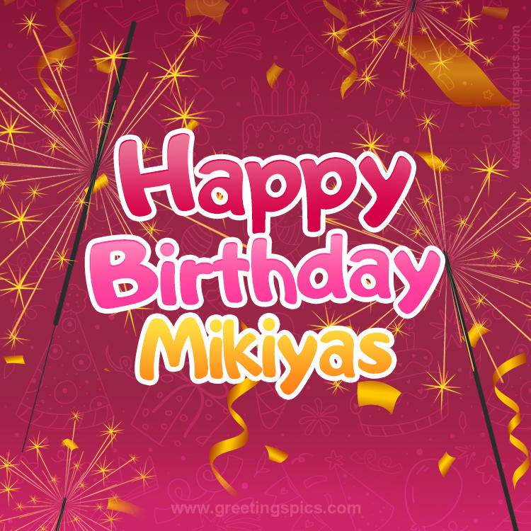 Happy Birthday Mikiyas Image with sparklers (square shape image)