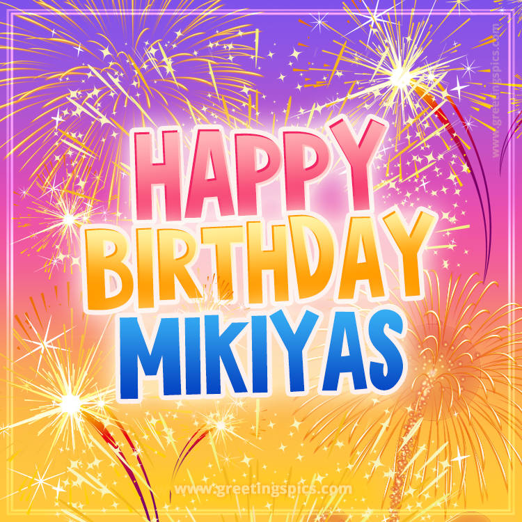 Happy Birthday Mikiyas Picture with fireworks (square shape image)