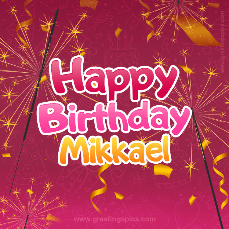 Happy Birthday Mikkael Image with sparklers (square shape image)