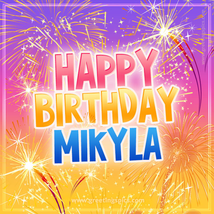 Happy Birthday Mikyla Picture with fireworks (square shape image)