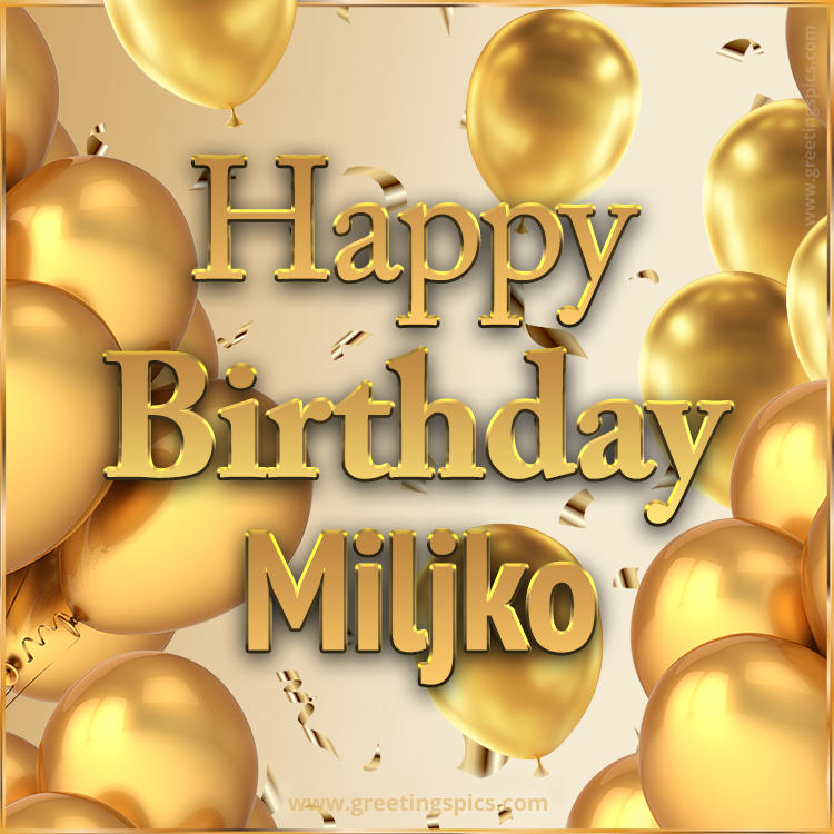 Happy Birthday Miljko Card with golden confetti and balloons (square shape image)