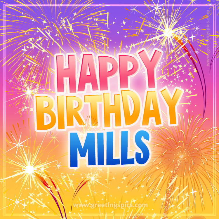 Happy Birthday Mills Picture with fireworks (square shape image)