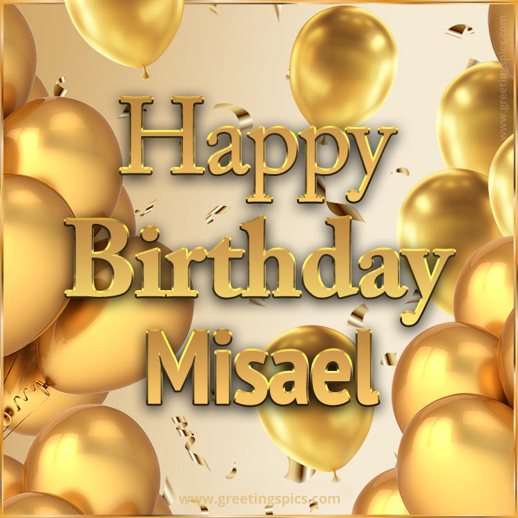 Happy Birthday Misael Card with golden confetti and balloons (square shape image)