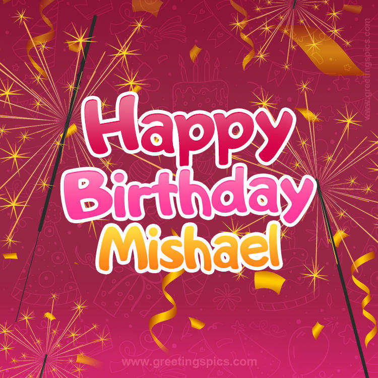 Happy Birthday Mishael Image with sparklers (square shape image)