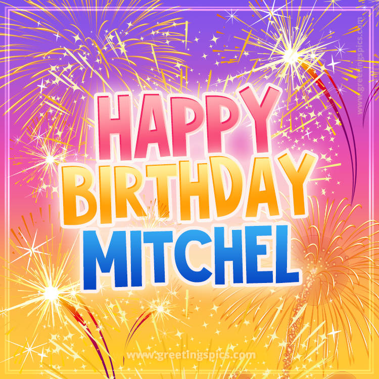 Happy Birthday Mitchel Picture with fireworks (square shape image)