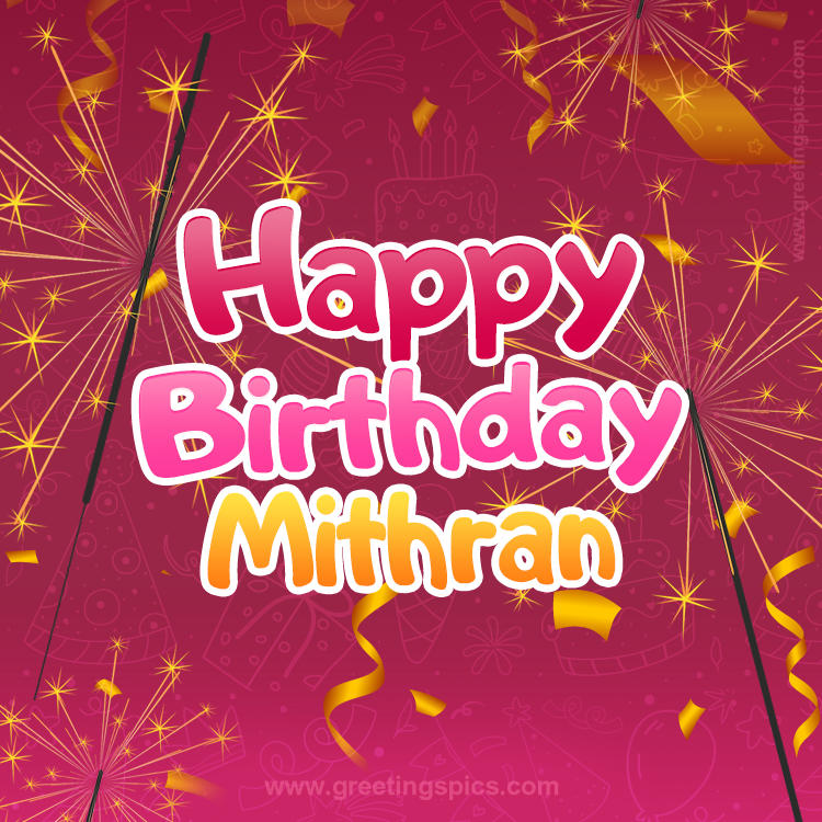 Happy Birthday Mithran Image with sparklers (square shape image)