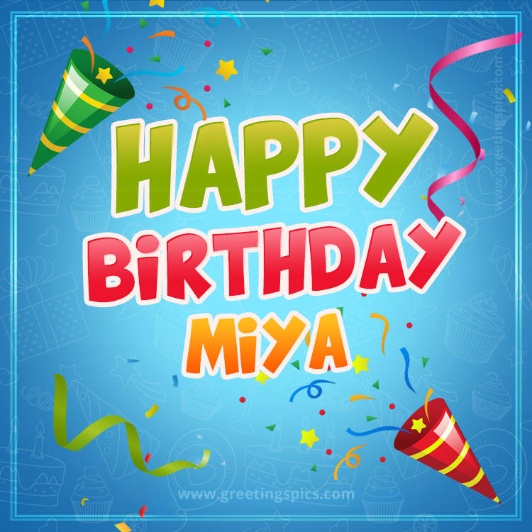 Happy Birthday Miya picture with confetti and party poppers (square shape image)