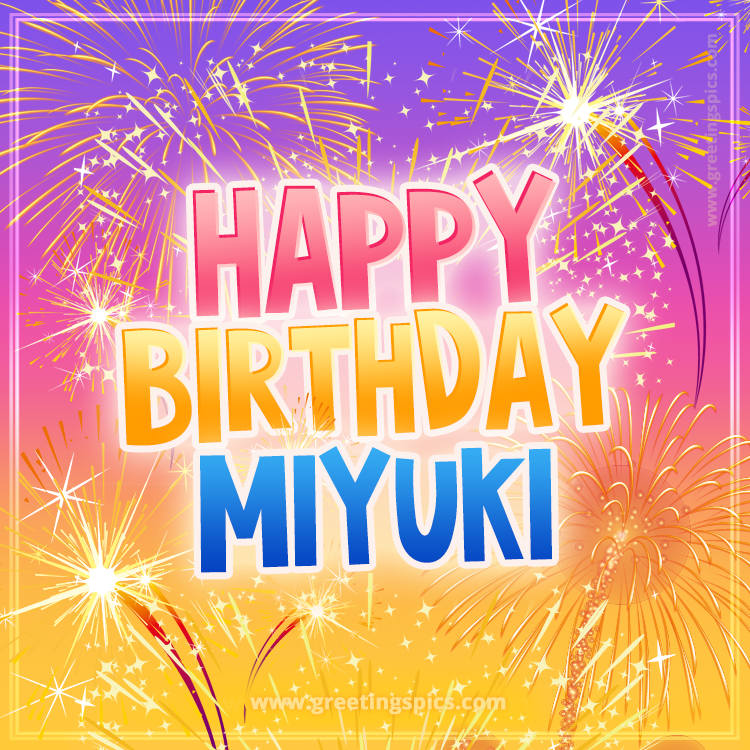 Happy Birthday Miyuki Picture with fireworks (square shape image)