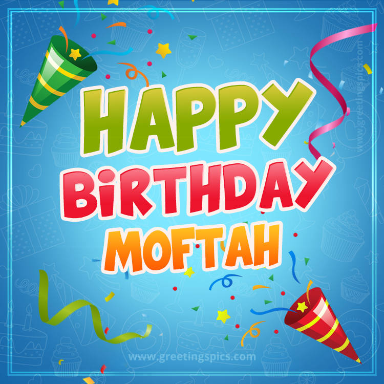 Happy Birthday Moftah picture with confetti and party poppers (square shape image)