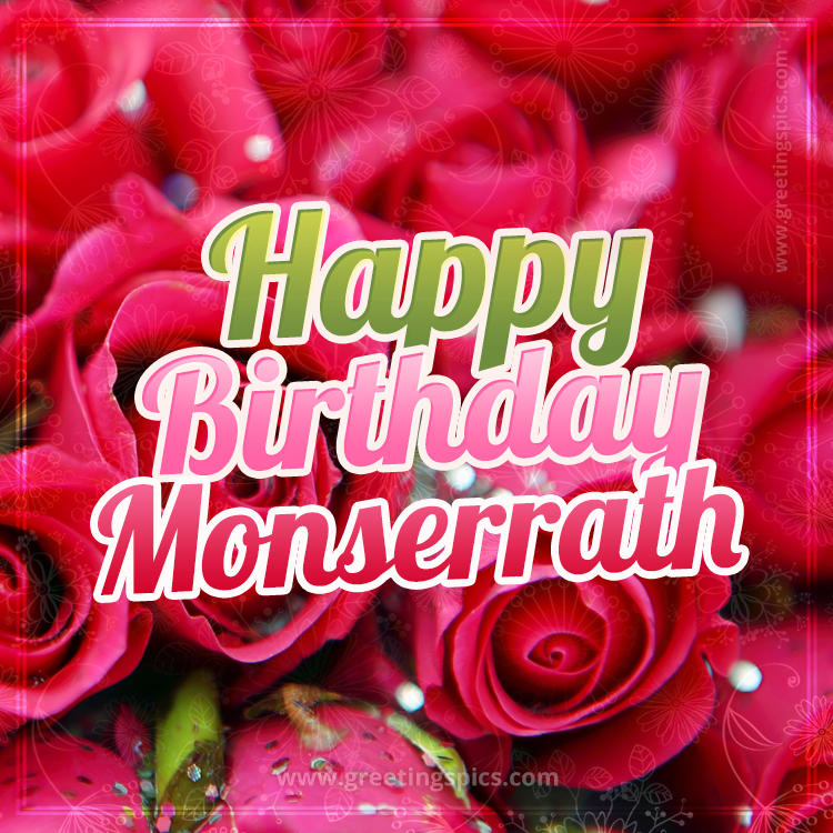 Happy Birthday Monserrath beautiful Image with red roses (square shape image)