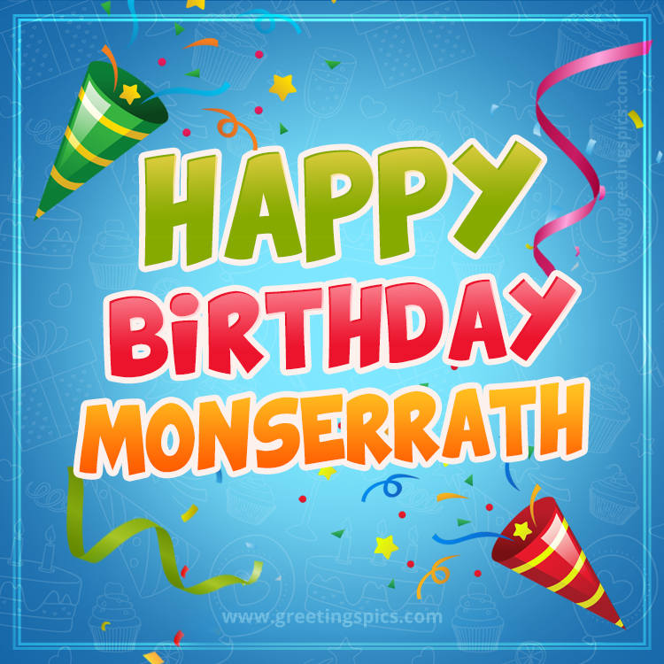 Happy Birthday Monserrath picture with confetti and party poppers (square shape image)