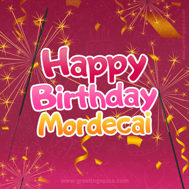 Happy Birthday Mordecai Image with sparklers (square shape image)