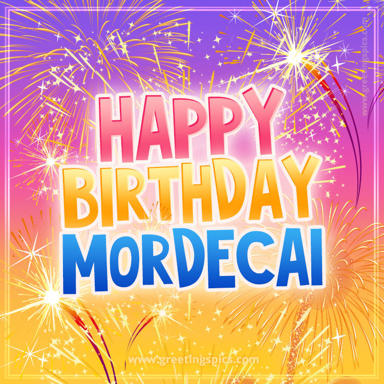 Happy Birthday Mordecai Picture with fireworks (square shape image)