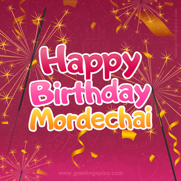 Happy Birthday Mordechai Image with sparklers (square shape image)