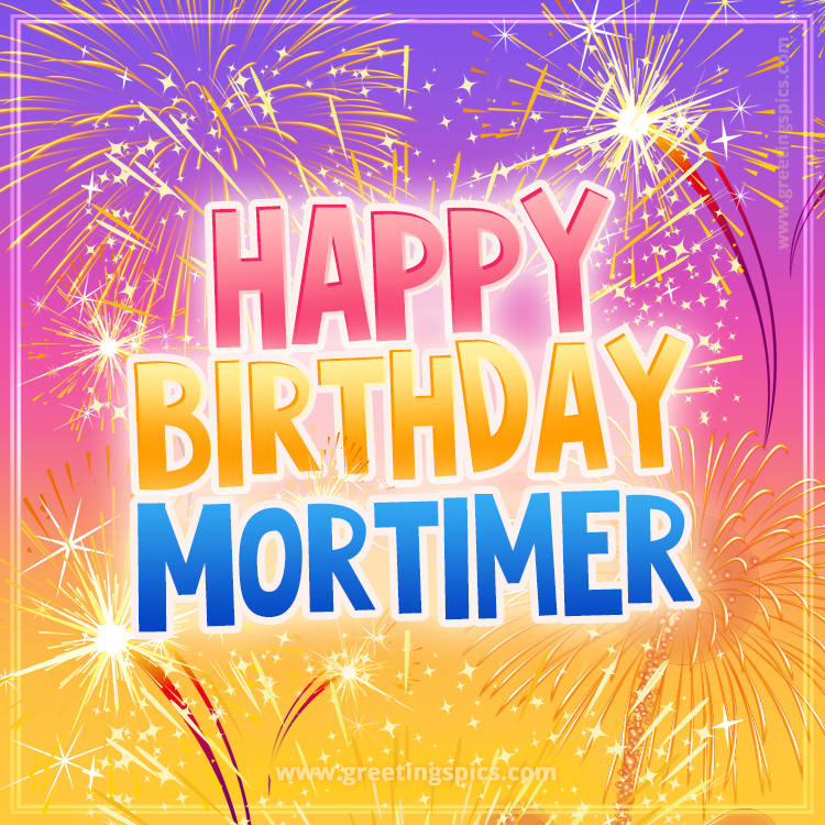 Happy Birthday Mortimer Picture with fireworks (square shape image)