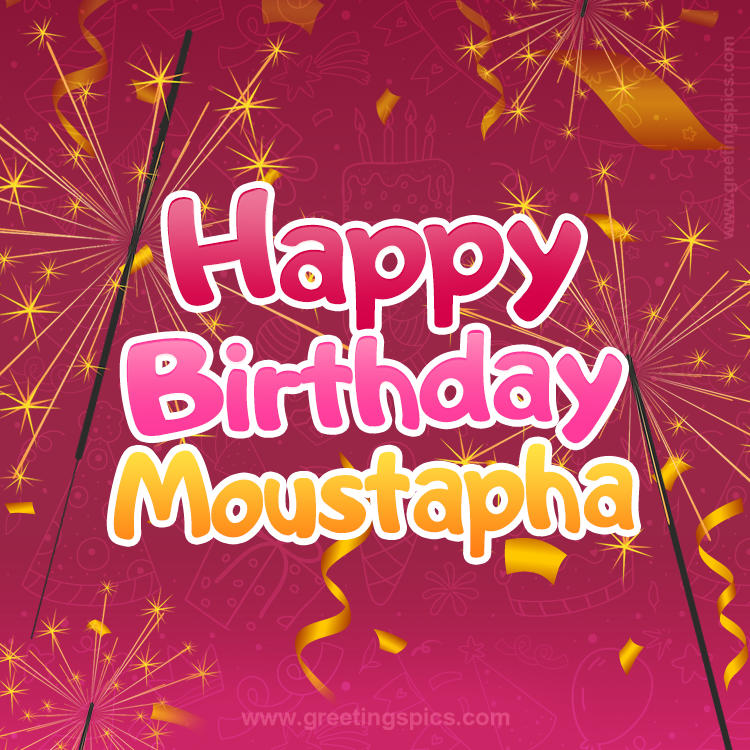 Happy Birthday Moustapha Image with sparklers (square shape image)