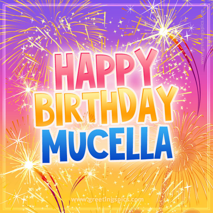 Happy Birthday Mucella Picture with fireworks (square shape image)