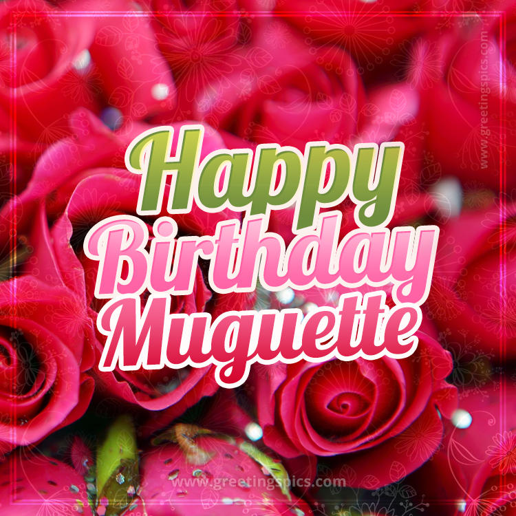 Happy Birthday Muguette beautiful Image with red roses (square shape image)