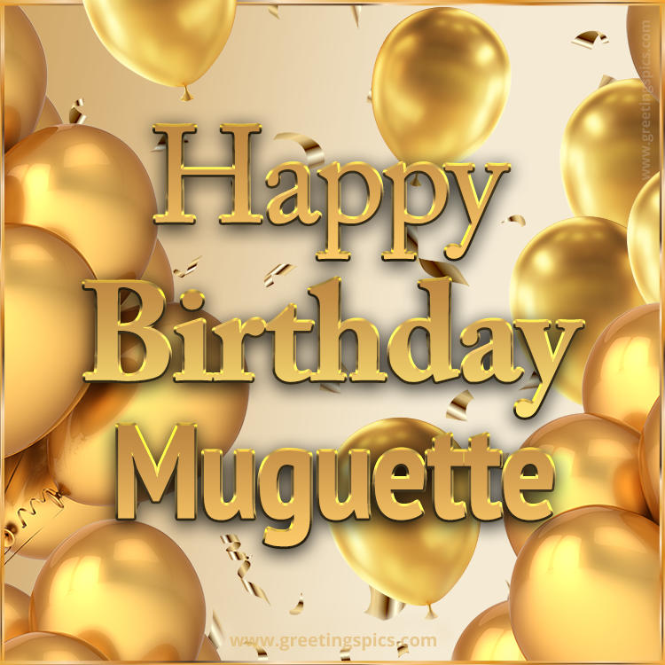 Happy Birthday Muguette Card with golden confetti and balloons (square shape image)