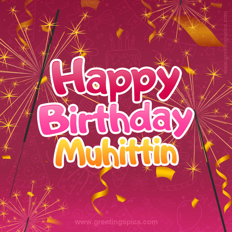 Happy Birthday Muhittin Image with sparklers (square shape image)