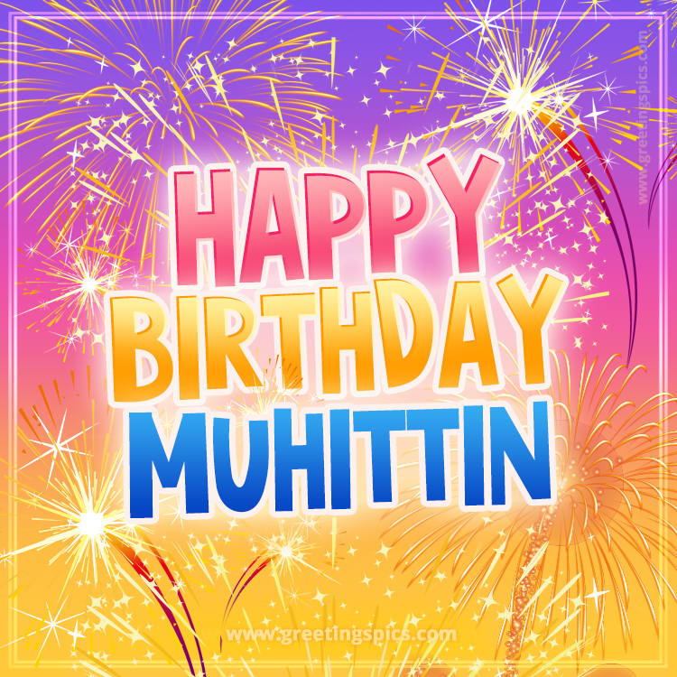 Happy Birthday Muhittin Picture with fireworks (square shape image)