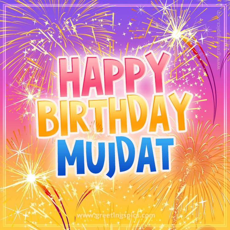 Happy Birthday Mujdat Picture with fireworks (square shape image)