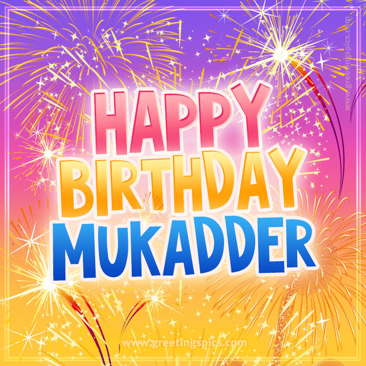 Happy Birthday Mukadder Picture with fireworks (square shape image)