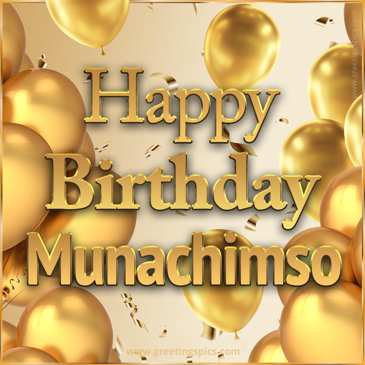 Happy Birthday Munachimso Card with golden confetti and balloons (square shape image)