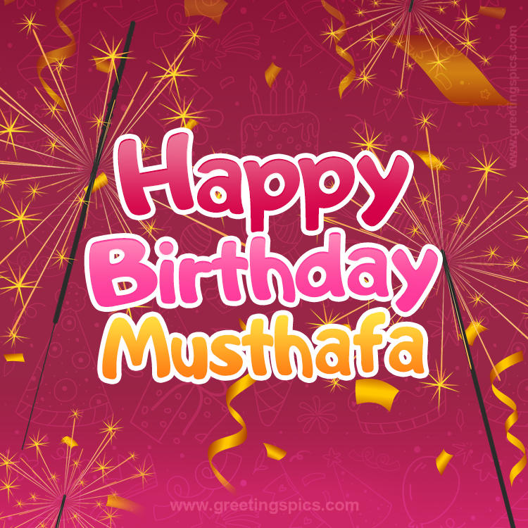 Happy Birthday Musthafa Image with sparklers (square shape image)