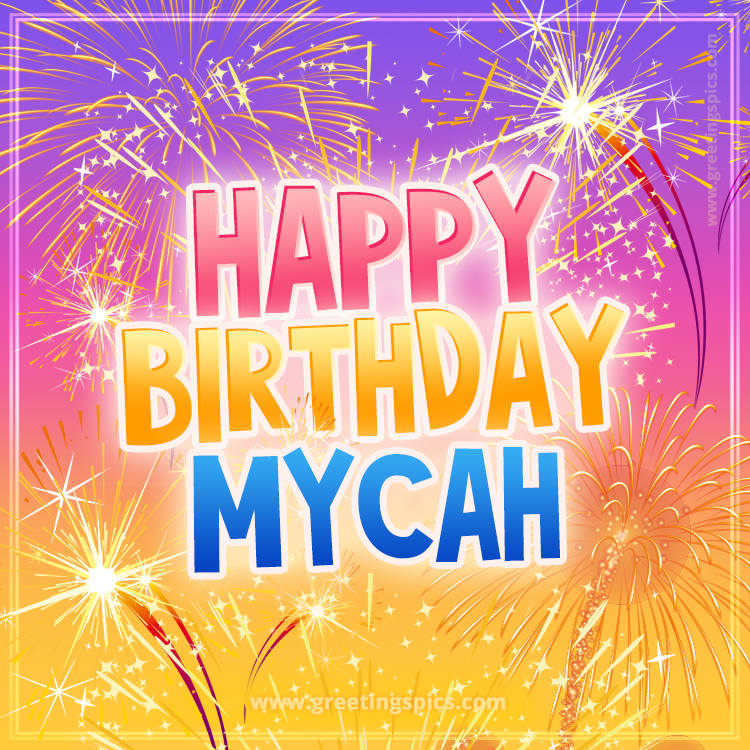 Happy Birthday Mycah Picture with fireworks (square shape image)