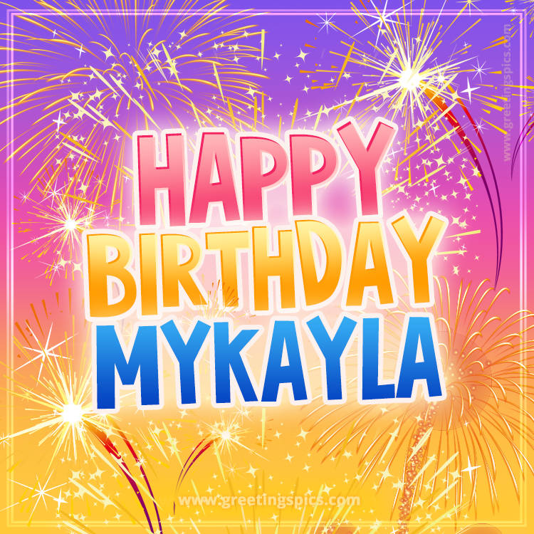 Happy Birthday Mykayla Picture with fireworks (square shape image)