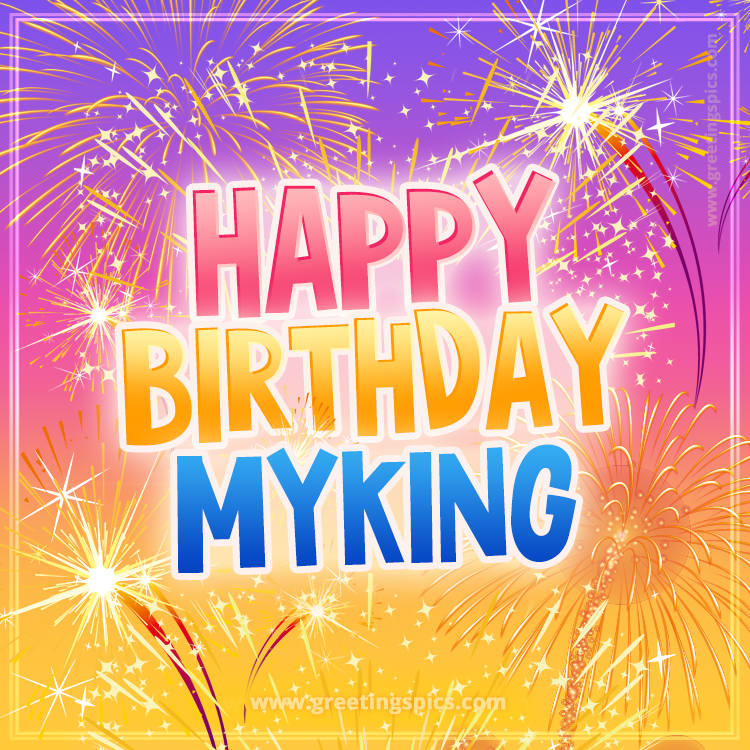 Happy Birthday Myking Picture with fireworks (square shape image)