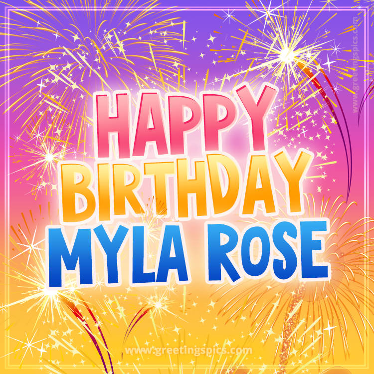 Happy Birthday Myla Rose Picture with fireworks (square shape image)