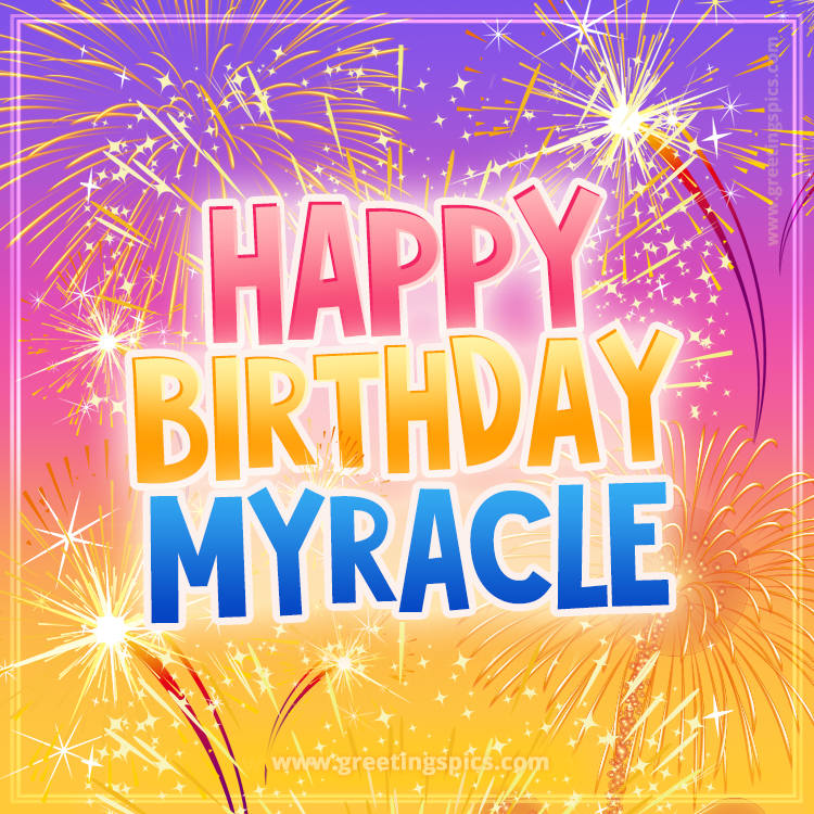 Happy Birthday Myracle Picture with fireworks (square shape image)