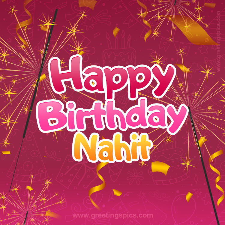 Happy Birthday Nahit Image with sparklers (square shape image)