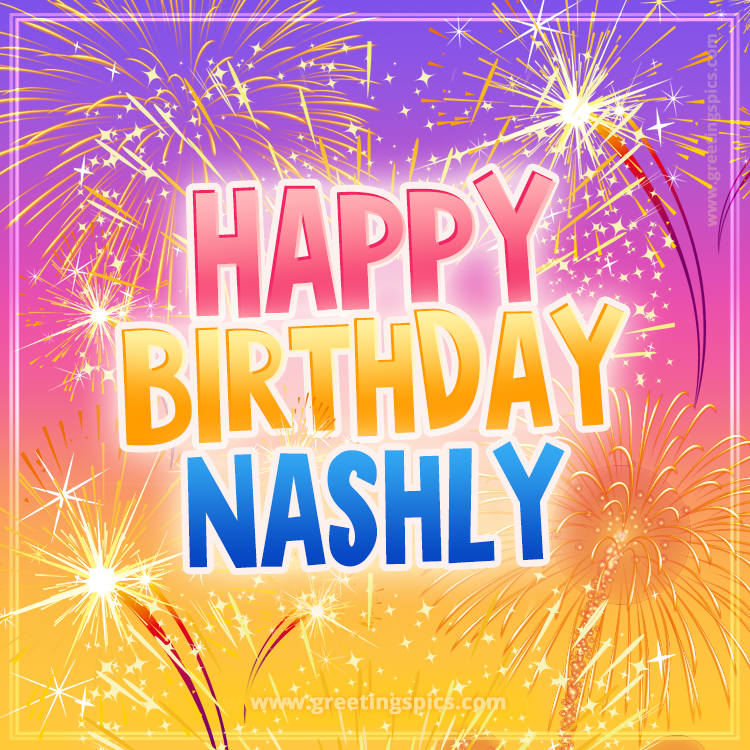 Happy Birthday Nashly Picture with fireworks (square shape image)