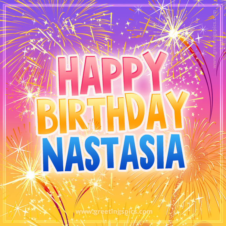 Happy Birthday Nastasia Picture with fireworks (square shape image)