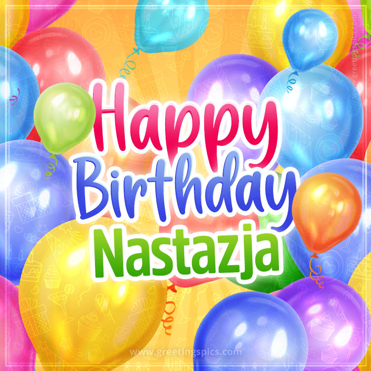 Happy Birthday Nastazja Image with colorful balloons (square shape image)