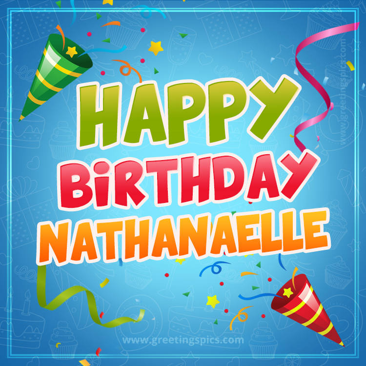 Happy Birthday Nathanaelle picture with confetti and party poppers (square shape image)